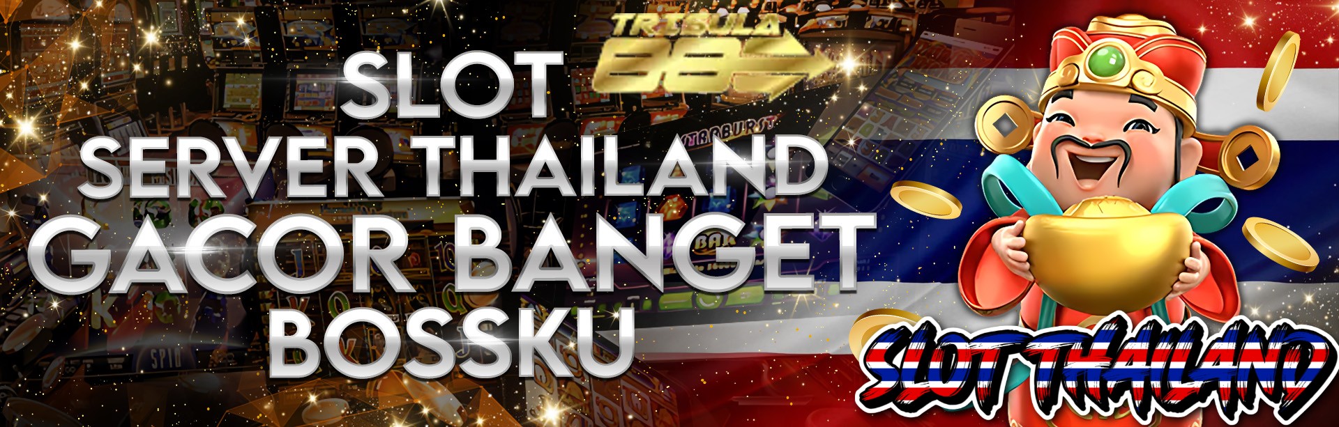 SLOT THAILAND - SITUS ONLINE AKUN PRO SERVER LUAR SUPER GACOR NO 1
